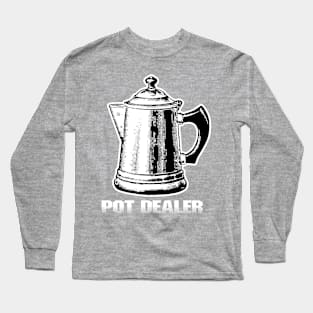 Pot Dealer Long Sleeve T-Shirt